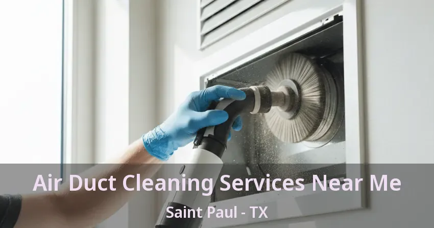 Air Duct Cleaning Services Near Me Saint Paul - TX Air Duct Cleaning Services Near Me Saint Paul - TX