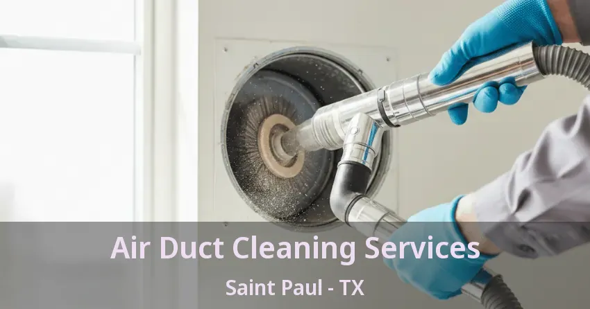 Air Duct Cleaning Services Saint Paul - TX