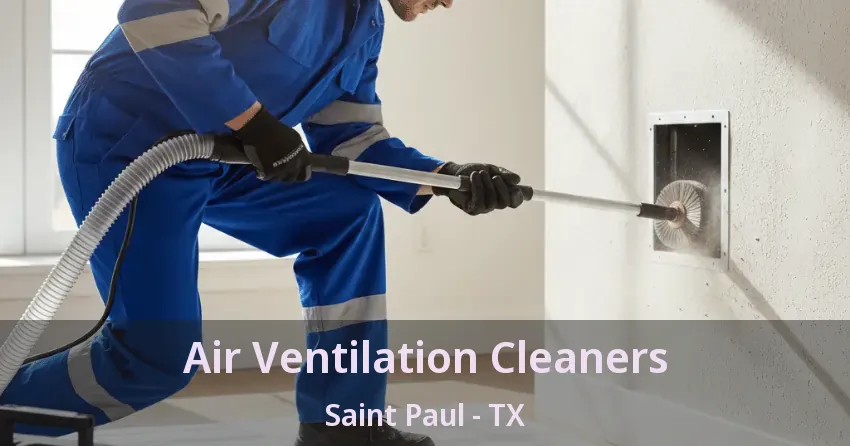 Air Ventilation Cleaners Saint Paul - TX