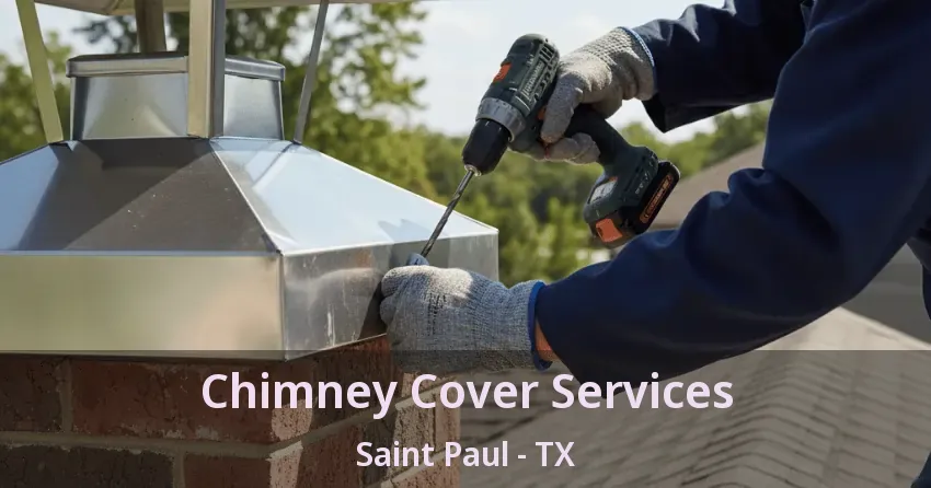 Chimney Cover Services Saint Paul - TX