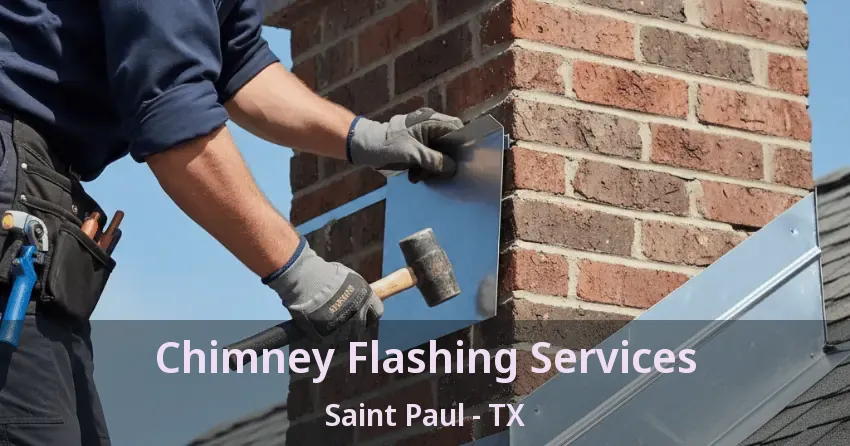 Chimney Flashing Services Saint Paul - TX
