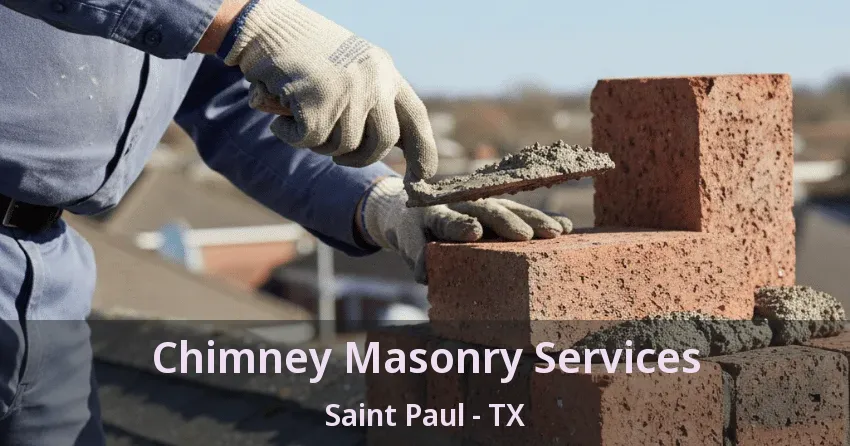 Chimney Masonry Services Saint Paul - TX Chimney Masonry Services Saint Paul - TX