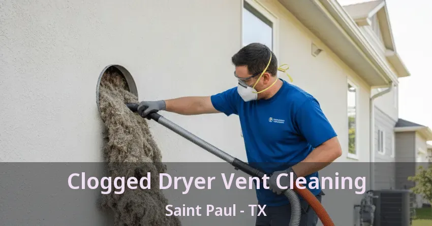 Clogged Dryer Vent Cleaning Saint Paul - TX