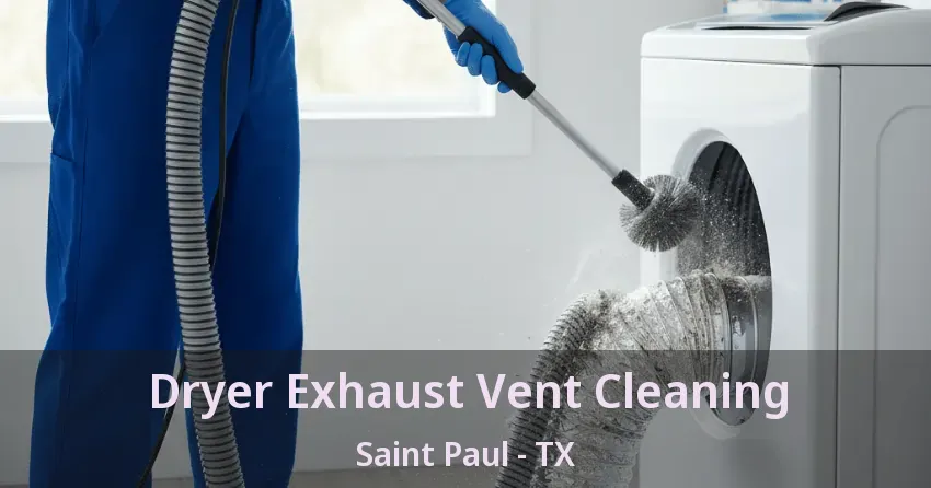 Dryer Exhaust Vent Cleaning Saint Paul - TX