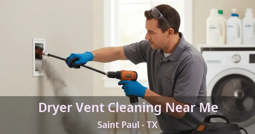 Dryer Vent Cleaning Near Me Saint Paul - TX Dryer Vent Cleaning Near Me Saint Paul - TX