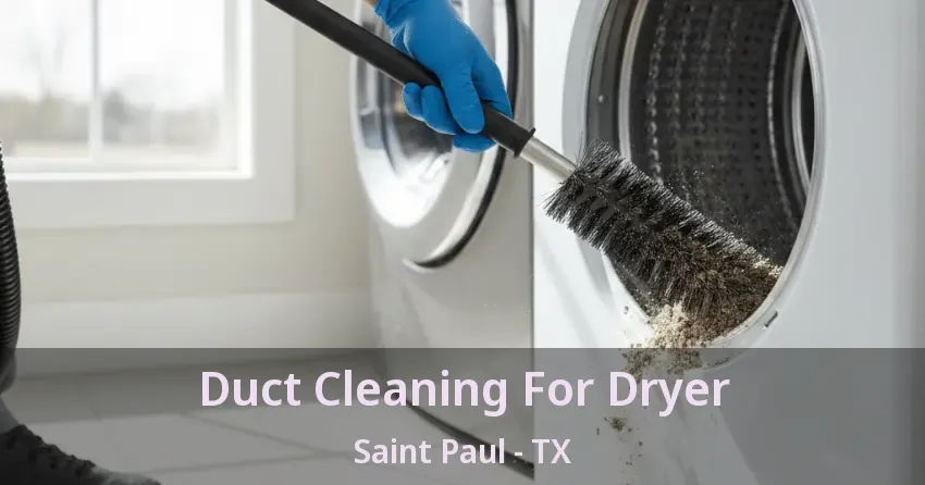 Duct Cleaning For Dryer Saint Paul - TX Duct Cleaning For Dryer Saint Paul - TX