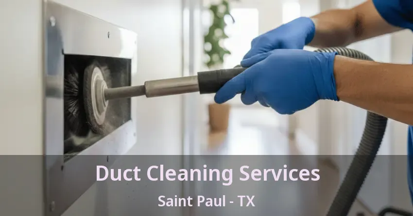 Duct Cleaning Services Saint Paul - TX