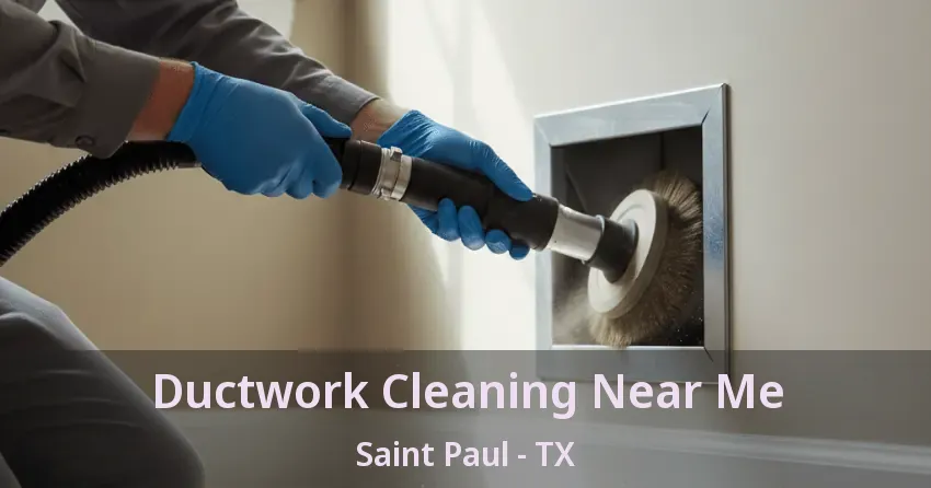 Ductwork Cleaning Near Me Saint Paul - TX