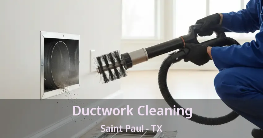 Ductwork Cleaning Saint Paul - TX Ductwork Cleaning Saint Paul - TX