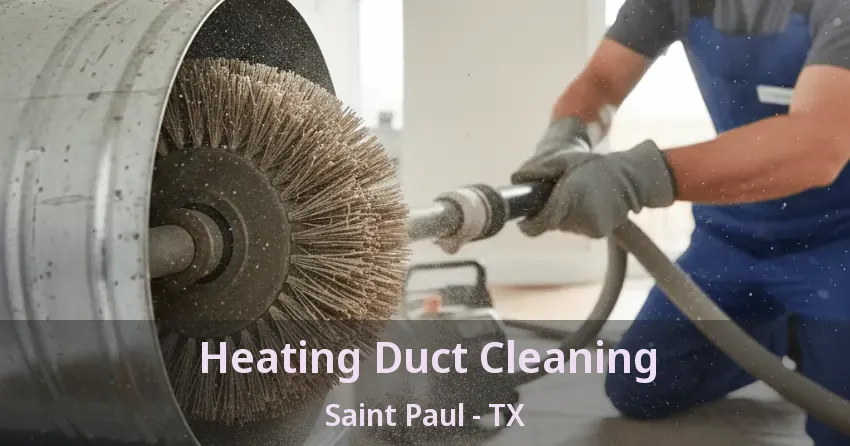 Heating Duct Cleaning Saint Paul - TX