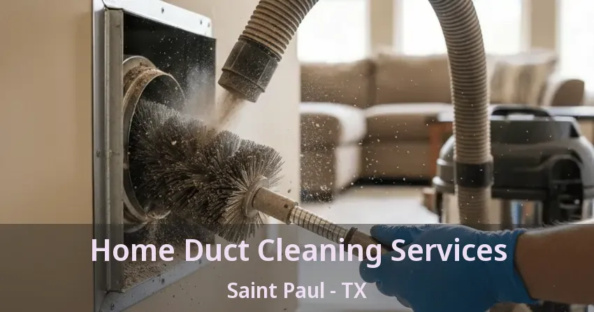 Home Duct Cleaning Services Saint Paul - TX