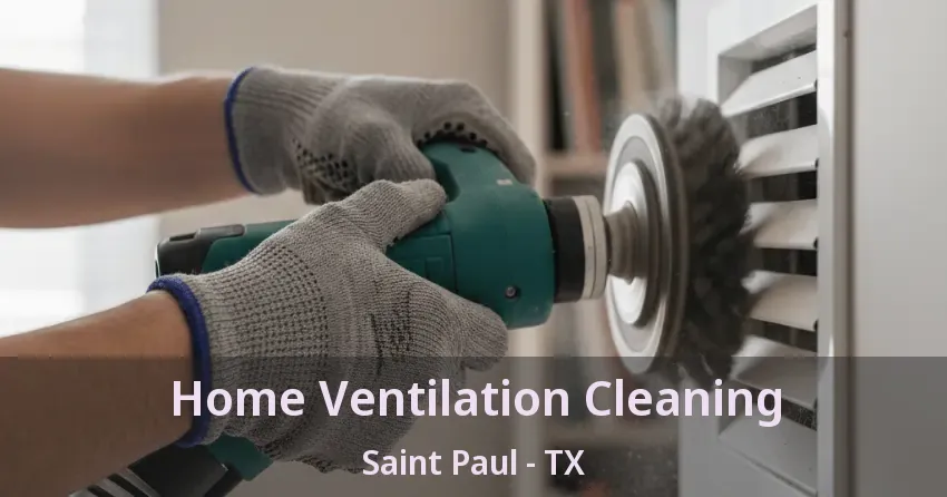 Home Ventilation Cleaning Saint Paul - TX