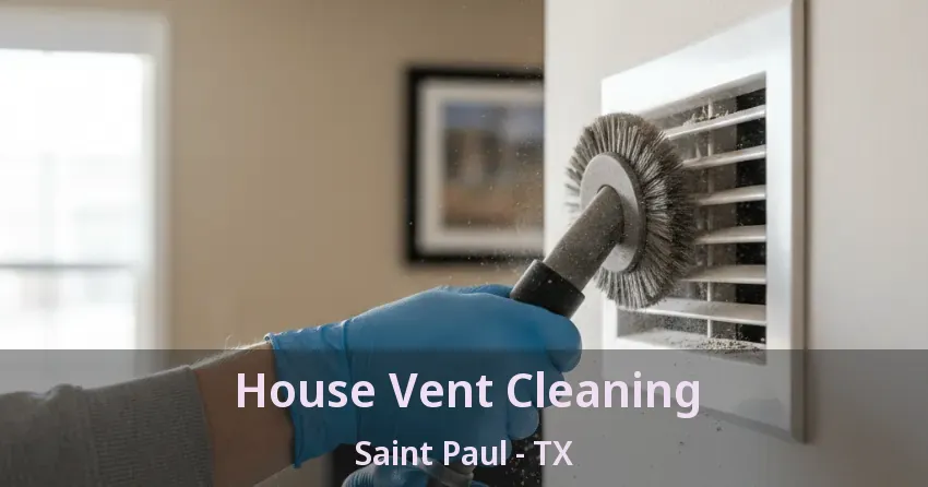 House Vent Cleaning Saint Paul - TX