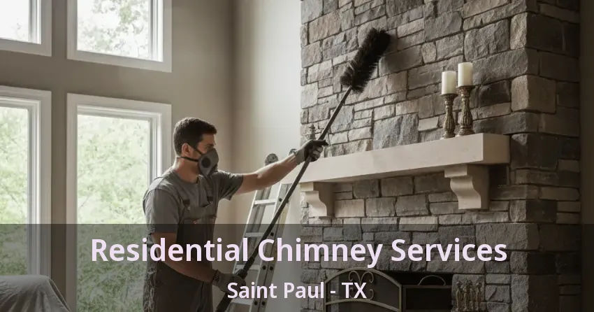 Residential Chimney Services Saint Paul - TX