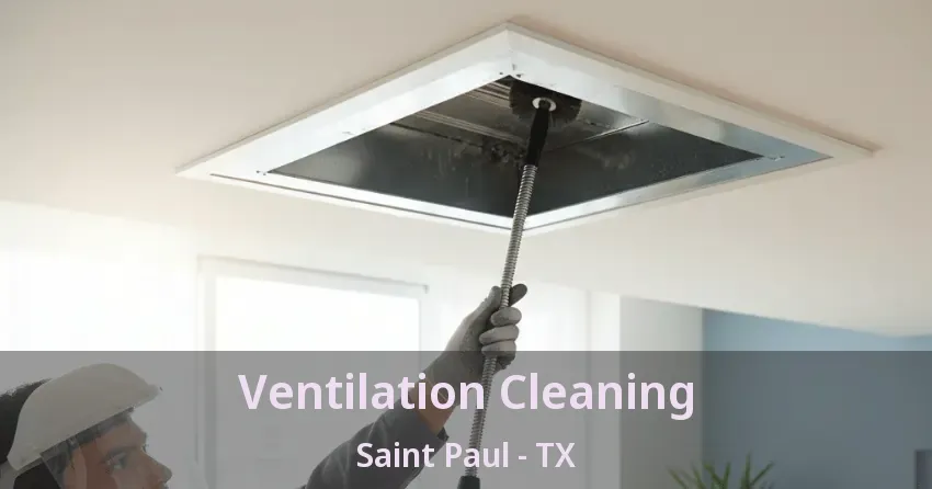 Ventilation Cleaning Saint Paul - TX